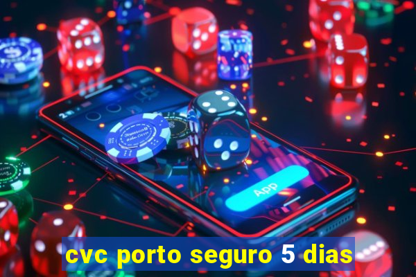 cvc porto seguro 5 dias